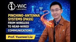 Pinching-Antenna Systems (PASS): From Wireless to Near-Wired Comm. | Prof. Yuanwei Liu | IWS-6G