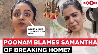 Did Telugu actress Poonam Kaur TARGET Samantha Ruth Prabhu? Says, 'Broke a home to create your own&rsquo;