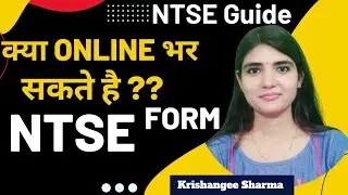 Can We apply NTSE Form online? || NTSE Guide Krishangee Sharma || NTSE || NTSE Form Filling Process