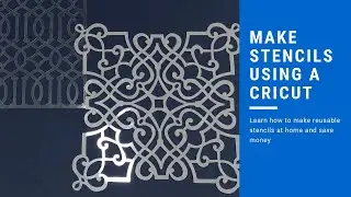 Make Stencils At Home Using a Cricut