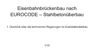 1.  Eisenbahnbr&uuml;ckenbau nach EUROCODE - &Uuml;berblick &uuml;ber die technische Regelungen im Eisenbahn&uuml;berbau
