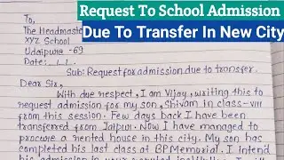 Request Letter For School Admission | Letter To The Principal For Seeking Admission After Transfer