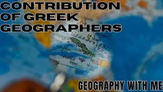 Constribution of greek geographers