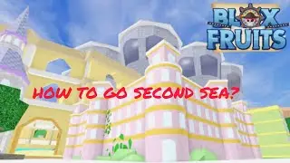 #HOW TO GO SECOND SEA #