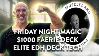 FNM: $1000 Faerie Deck, Lorwyn Talk, & Elite EDH Deck TEck