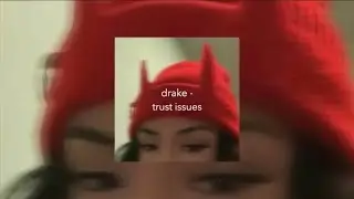 drake - trust issues (sped up)