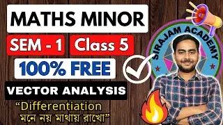 MATH MINOR | SEM 1 | FREE CLASS 5 | 2023 | Vector Analysis Differentiation 2 | by Nishan Da🔥🎯