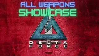 Delta Force - All Weapons Showcase