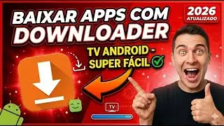 LIBERE SUA TV! O segredo para baixar QUALQUER App (Downloader 2026)