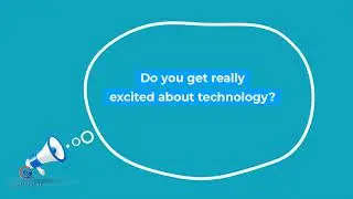 Do you get really excited about technology?