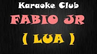 FABIO JR - LUA ( KARAOKE )