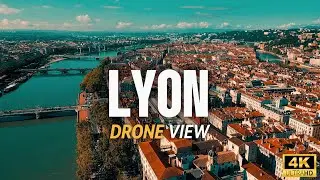 Lyon, France from Above: A Stunning Drone Adventure - Cinematic Drone view 4K