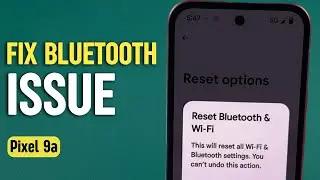 Bluetooth Not Working on Pixel 9a? Try These Fixes!