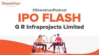IPO Flash | GR Infraprojects IPO | Sharekhan Podcast