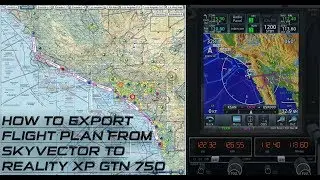 How to Export Flight Plans from Skyvector to Reality XP GTN 750/650