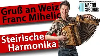 Gruß an Weiz - Franc Mihelic | Steirische Harmonika - Martin Suschnig (HEA)