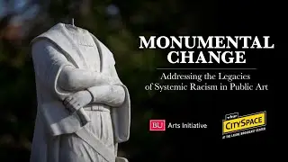 Monumental Change: Addressing the Legacies of Systemic Racism in Public Art