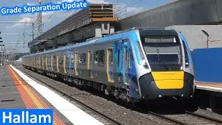 Trains at Hallam - Grade Separation Update November 2021 - Melbourne Transport