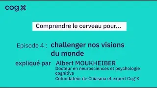 Comprendre le cerveau pour... Challenger nos visions du monde - Cog'X