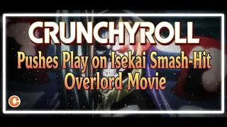 Crunchyroll Pushes Play on Isekai Smash-Hit Overlord Movie