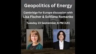 Geopolitics of Energy with Lisa Fischer and Svitlana Romanko
