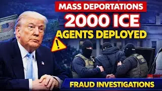 Fraud Investigations Are Now Triggering Deportations (2,000 Agents Just Deployed)