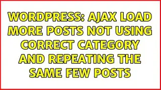 Wordpress: AJAX load more posts not using correct category and repeating the same few posts