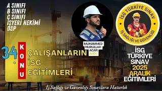 34. Konu: Çalışanların İSG Eğitimleri (2025 aralık dönemi isg sınavları)