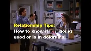 Seinfeld gives Relationship Status Tip - How to know if it is going good or in doldrums!