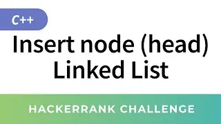 Insert a node at the head of a Linked List - HackerRank Data Structures Solutions in C/C++