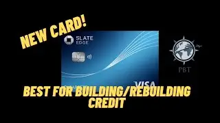 NEW Chase Slate Edge Card - BEST Card for BUILDING or REBUILDING credit?