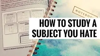 How to Study a Subject You Hate
