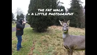 FAT WALK & a little photography  ( can't go to the lakes )
