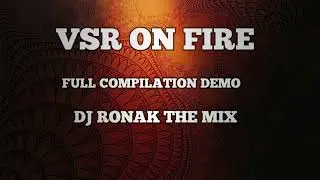 VSR ON FIRE 🔥 FULL COMPILATION DEMO 👹 DJ RONAK THE MIX👹
