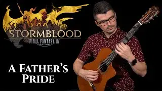 A Father's Pride (FFXIV: Stormblood) | Classical Guitar Cover