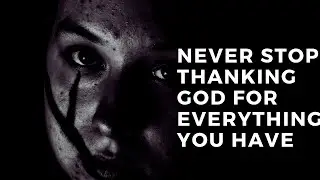 NEVER STOP THANKING GOD - Denzel Washington Motivational Speech