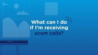 What can I do if I'm receiving scam calls? | Scams Awareness Week 2020
