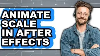How to Animate Scale in After Effects - Full Guide