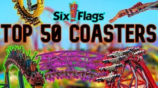 Top 50 Six Flags Roller Coasters 2022