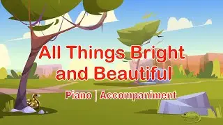 All Things Bright And Beautiful | Piano | Accompaniment | Minus One | SIng Along
