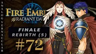#72 FINALE: Rebirth (5) | Fire Emblem: Radiant Dawn First Time Let's Play | HD