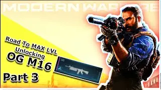 COD MW/ Modern warfare - ROAD TO MAX LVL 155 UNLOCKING THE OG M16 [PART 3]