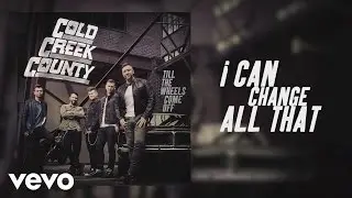 Cold Creek County - I Can Change All That (Official Audio)