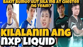 KILALANIN ANG NXP LIQUID! BAKIT BUMUO ULIT SILA MB ATCHESTER NG TEAM PARA MAG QUALIFIERS?