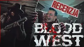 RECENZJA BLOOD WEST - Krwawy, demoniczny zach&oacute;d z MEGA klimatem