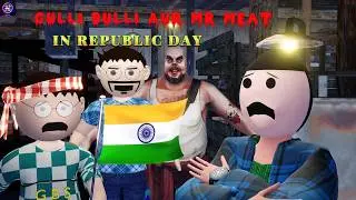 GULLI BULLI AUR MR MEAT | REPUBLIC DAY |  Gulli Bulli Studio