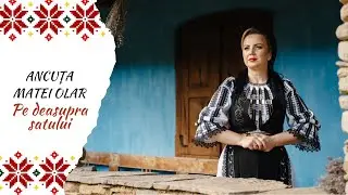 Ancuta Matei Olar  - Pe deasupra satului