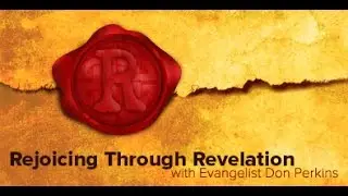 Rejoicing Through Revelation - Overview - Audio - Video