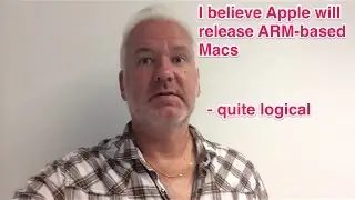 I Believe Apple Will Release ARM-based Macs