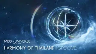 Harmony of Thailand (Groove) - The Official Main Theme Song of Miss Universe Thailand